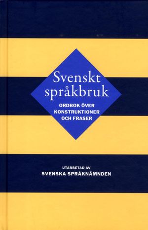 Svenskt språkbruk : Ordbok över konstruktioner och fraser | 1:a upplagan