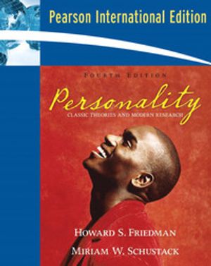 Personality: Classic Theories and Modern Research. Howard S. Friedman, Miriam W. Schustack | 4:e upplagan