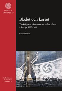 Blodet och korset: Tankefigurer i kristen nationalsocialism i Sverige, 1925-1945