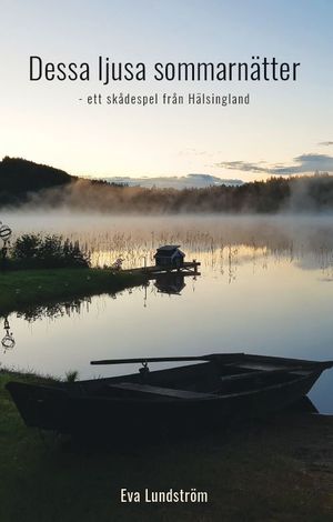 Dessa ljusa sommarnätter - ett skådespel från Hälsingland