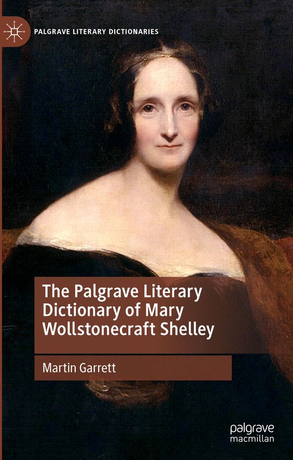The Palgrave Literary Dictionary of Mary Wollstonecraft Shelley | 1:a upplagan