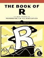 Book of R, The: A First Course in Programming and Statistics