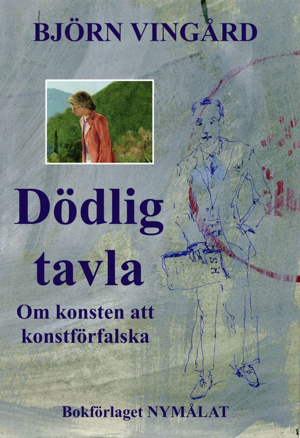 Dödlig tavla : om konsten att konstförfalska | 0:e upplagan