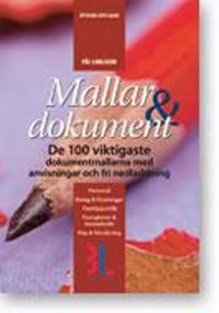 Mallar & dokument : 100 dokumentmallar med anvisningar och fri nedladdning | 8:e upplagan