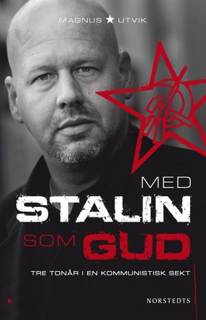 Med Stalin som Gud : tre tonår i en kommunistisk sekt | 1:a upplagan