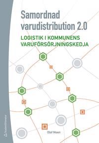 Samordnad varudistribution 2.0 : logistik i kommunens varuförsörjningskedja | 1:a upplagan