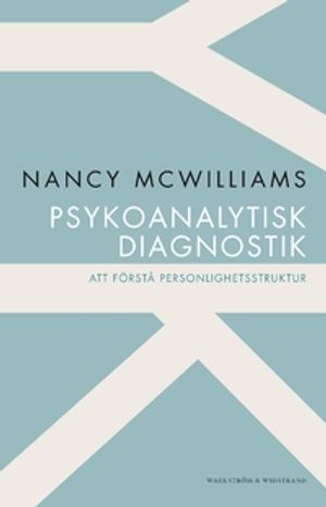 Psykoanalytisk diagnostik : Att förstå personlighetsstruktur | 1:a upplagan