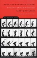 Labor and Monopoly Capital: The Degradation of Work in the Twentieth Century the Degradation of Work in the Twentieth Century