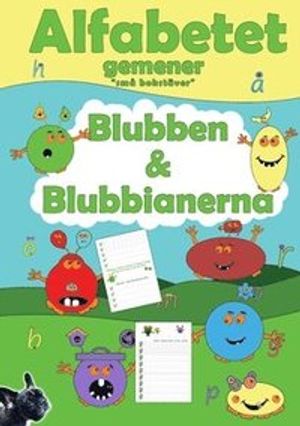 Blubben och Blubbianerna Alfabetet gemener : Blubben och Blubbianernas läroböcker