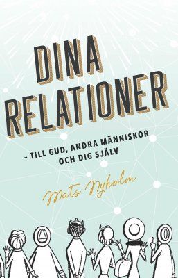 Dina relationer : till Gud, andra människor och dig själv | 0:e upplagan