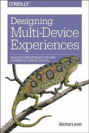 Designing Multi-Device Experiences | 1:a upplagan