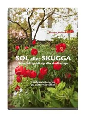 Sol eller skugga : torrt, fuktigt, blåsigt eller skyddat läge |  2:e upplagan