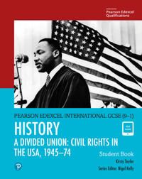 Pearson Edexcel International GCSE (9-1) History: A Divided Union: Civil Rights in the USA, 1945–74 Student Book | 0:e upplagan