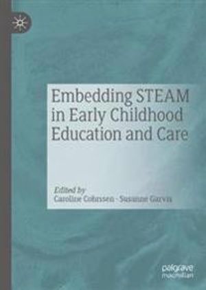 Embedding STEAM in Early Childhood Education and Care | 1:a upplagan