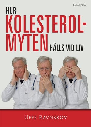 Hur kolesterolmyten hålls vid liv | 1:a upplagan