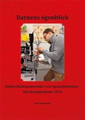 Barnens ögonblick : undersökningsmetoder och ögonsjukdomar - litet kompendium 2016 | 0:e upplagan