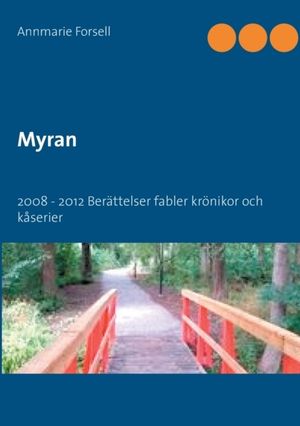 Myran 2008 - 2012 : berättelser, fabler, krönikor och kåserier | 1:a upplagan