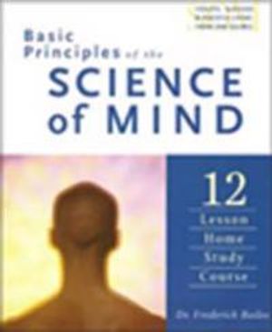 Basic Principles Of Science Of Mind: Home Study Course (O)