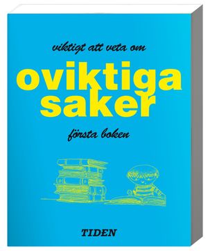 Viktigt att veta om oviktiga saker. Första boken | 1:a upplagan