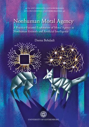 Nonhuman Moral Agency: A Practice-Focused Exploration of Moral Agency in Nonhuman Animals and Artificial Intelligence | 1:a upplagan