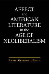 Affect and American Literature in the Age of Neoliberalism | 0:e upplagan