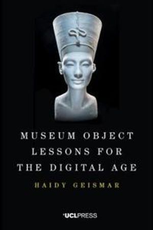 Museum Object Lessons for the Digital Age