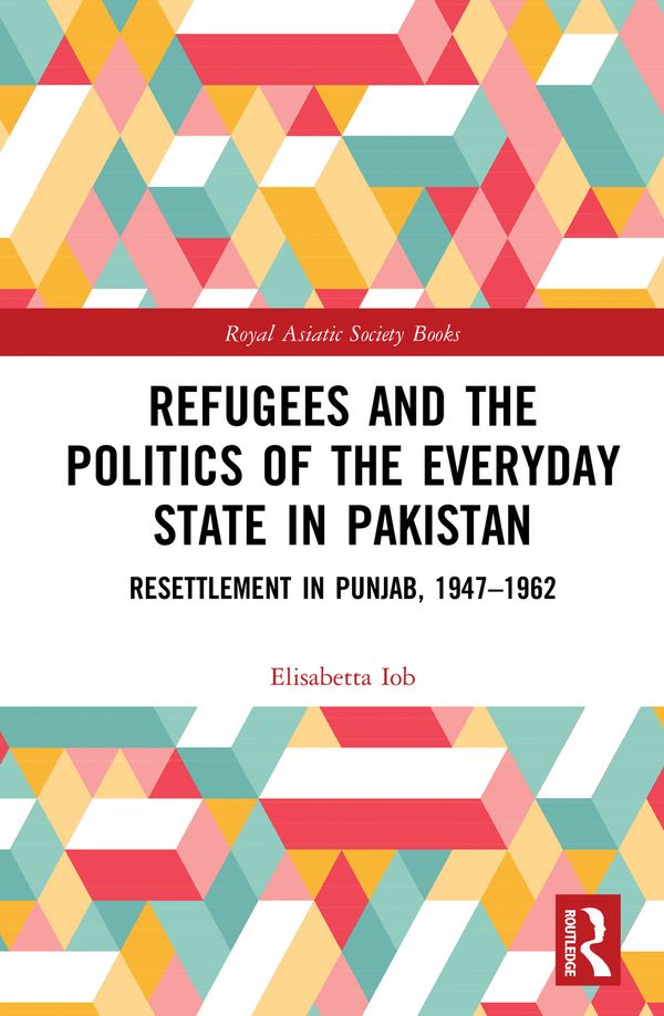 Refugees and the Politics of the Everyday State in Pakistan | 1:a upplagan