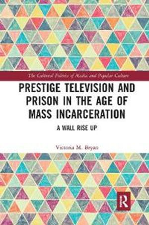 Prestige Television and Prison in the Age of Mass Incarceration | 1:a upplagan