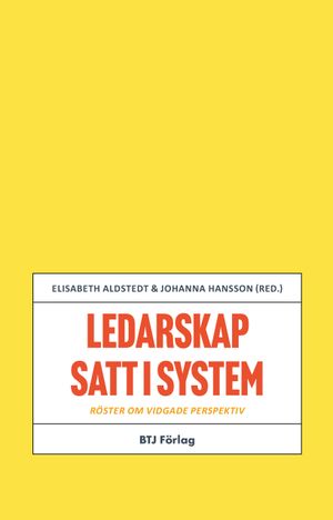 Ledarskap satt i system: röster om vidgade perspektiv