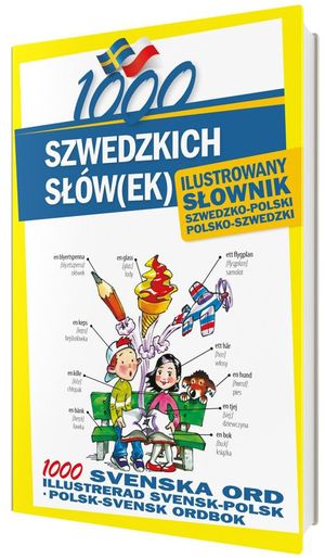 1000 szwedzkich s?ówek Ilustrowany s?ownik szwedzko-polski polsko-szwedzki