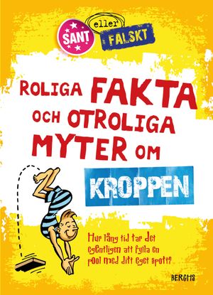 Roliga fakta och otroliga myter om kroppen | 1:a upplagan