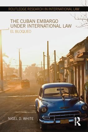The Cuban Embargo under International Law | 1:a upplagan