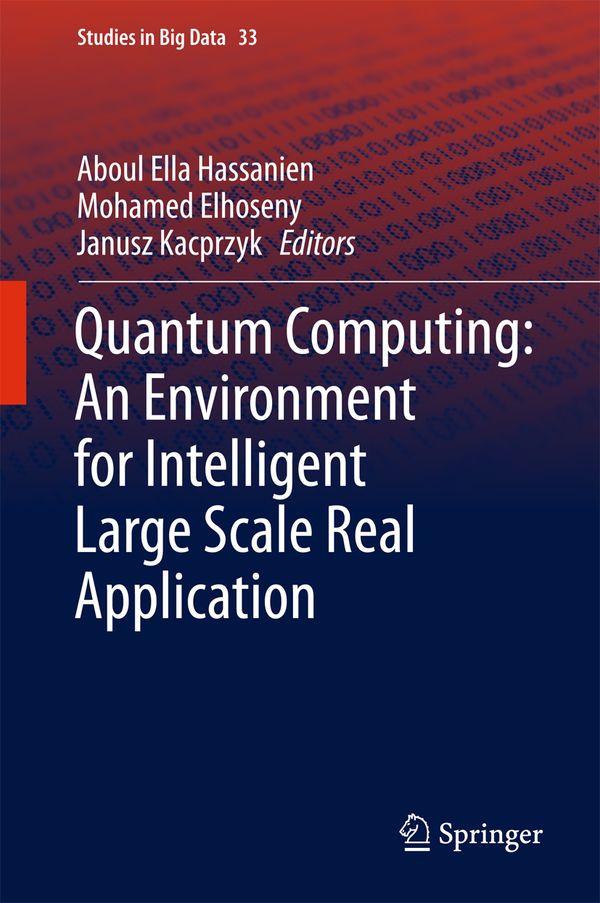 Quantum Computing:An Environment for Intelligent Large Scale Real Application | 1:a upplagan