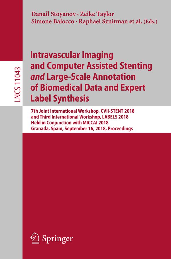 Intravascular Imaging and Computer Assisted Stenting and Large-Scale Annotation of Biomedical Data and Expert Label Synthesis | 1:a upplagan