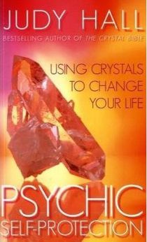 Psychic self-protection - using crystals to change your life
