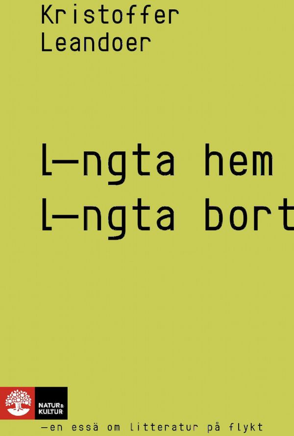 Längta hem, längta bort : en essä om litteratur på flykt | 1:a upplagan