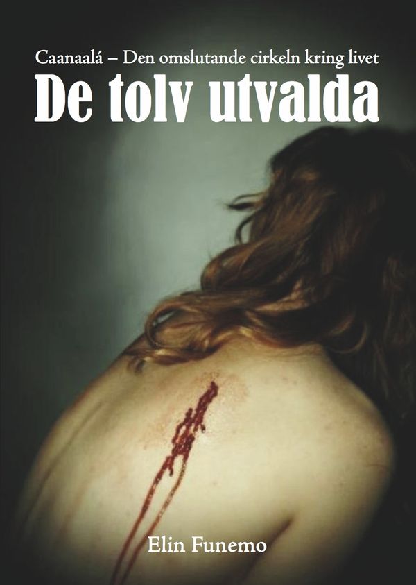 De tolv utvalda : Caanaalá : den omslutande cirkeln kring livet | 1:a upplagan