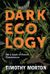 Dark Ecology