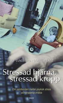 Stressad hjärna, stressad kropp : om sambanden mellan psykisk stress och kroppslig ohälsa