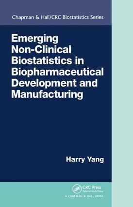 Emerging Non-Clinical Biostatistics in Biopharmaceutical Development and Manufacturing | 1:a upplagan