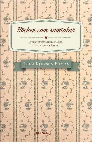 Böcker som samtalar : intertextualitet, dialog, covers och kärlek | 0:e upplagan