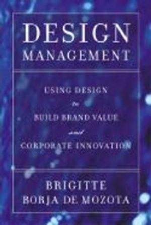 Design Management: Using Design to Build Brand Value and Corporate Innovation |  2:e upplagan