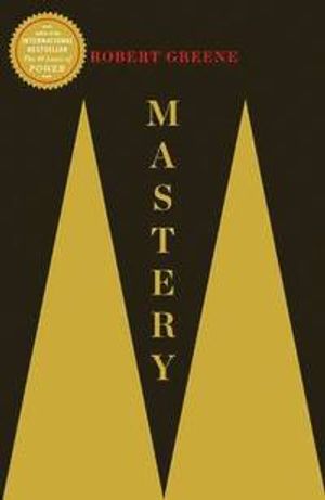 Mastery. by Robert Greene