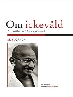 Om ickevåld: Tal, artiklar och brev från åren 1906-1948 | 1:a upplagan