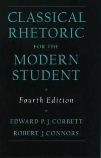 Classical Rhetoric for the Modern Student | 4:e upplagan