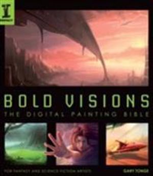 Bold visions: the digital painting bible - for fantasy and science-fiction