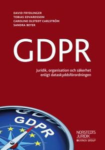 GDPR : - juridik, organisation och säkerhet enligtdataskyddsförordningen