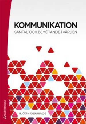 Kommunikation : samtal och bemötande i vården |  2:e upplagan