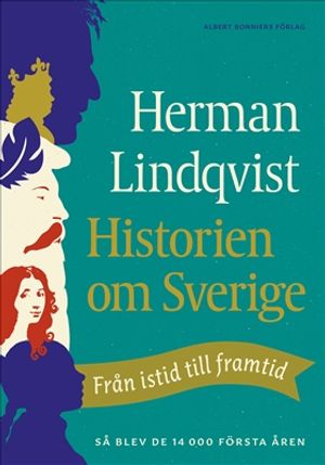 Historien om Sverige : Från istid till framtid: så blev de första 14000 åren