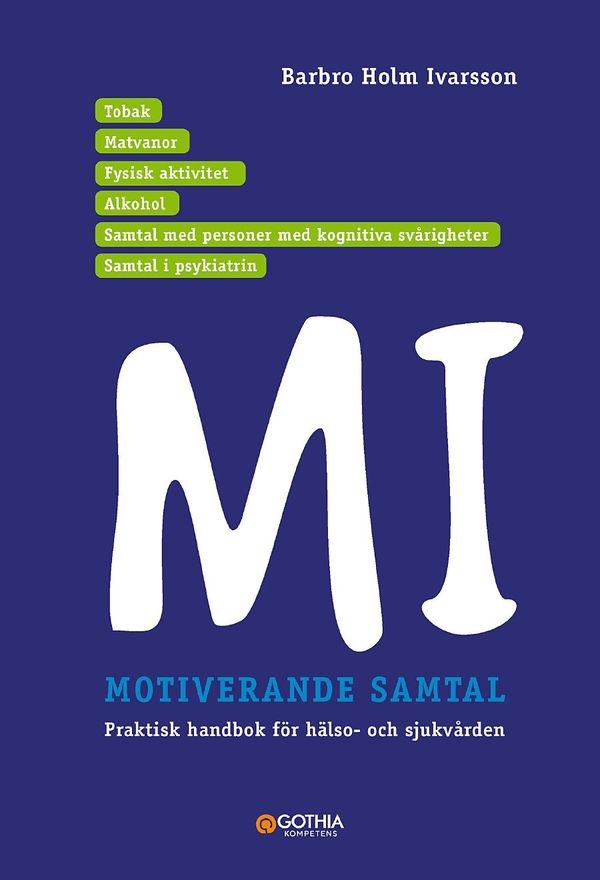 MI Motiverande samtal Praktisk handbok för hälso-och sjukvården | 3:e upplagan